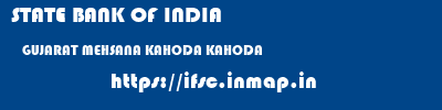 STATE BANK OF INDIA  GUJARAT MEHSANA KAHODA KAHODA  ifsc code